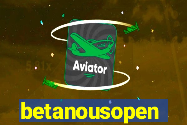betanousopen
