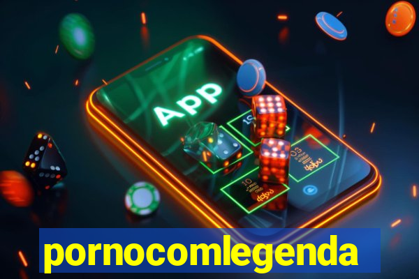 pornocomlegenda